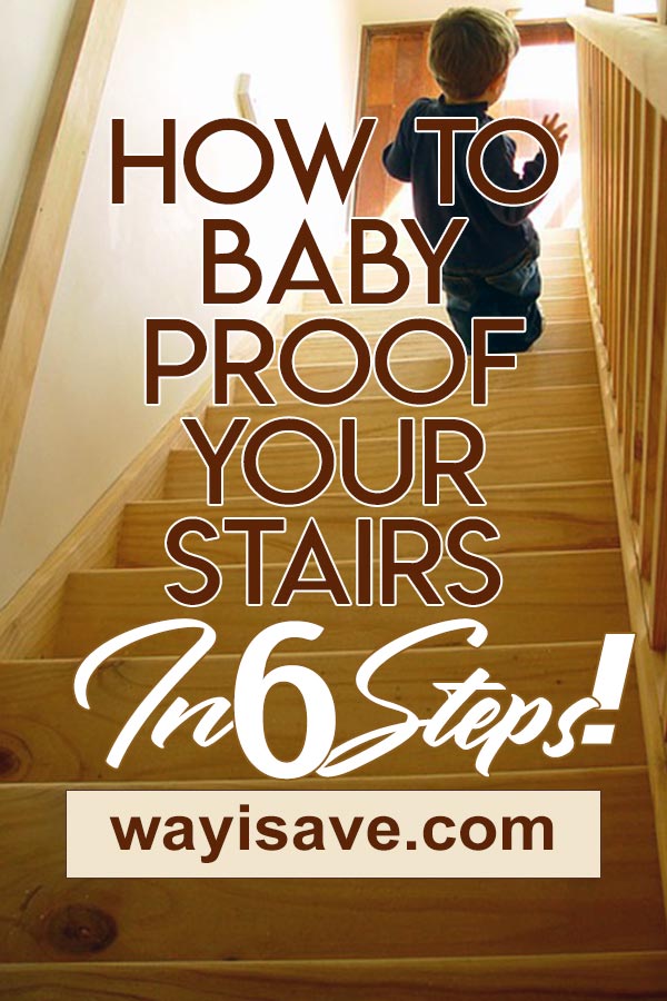 How To Baby Proof Your Stairs: In 6 Easy Steps